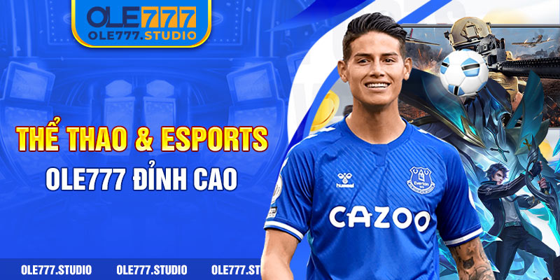 Thể thao & Esports Ole777 đỉnh cao