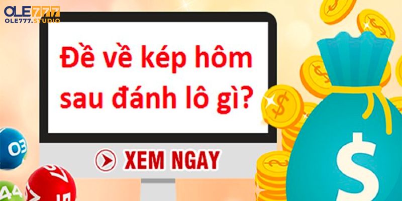 Đề về kép hôm sau đánh con gì khi kép lệch?