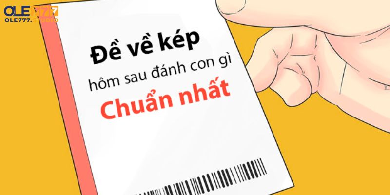 Đề về kép hôm sau đánh con gì nếu sát kép?