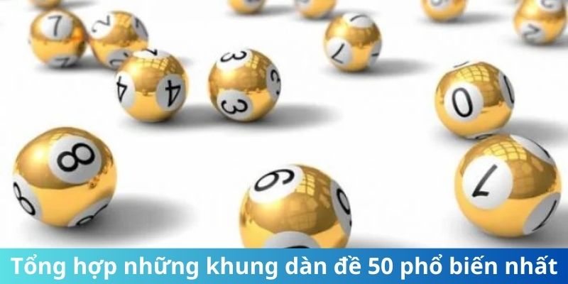 Tổng hợp những  khung dàn đề 50 phổ biến nhất